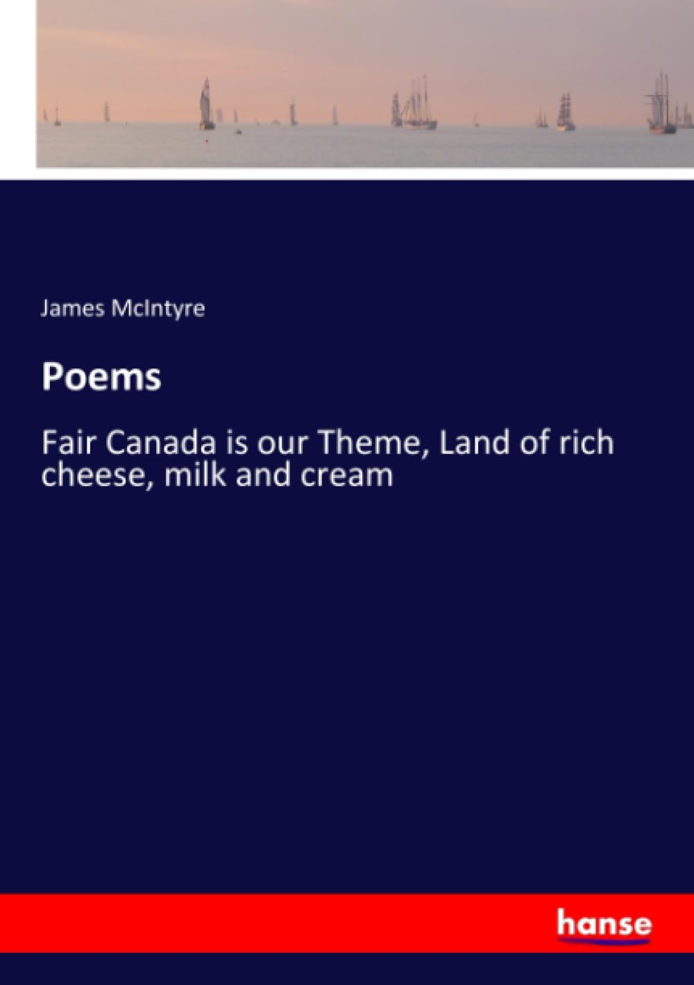Poems: Fair Canada is our Theme, Land of rich cheese, milk and cream
