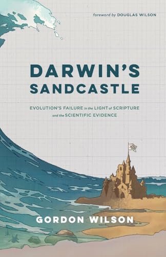 Darwin's Sandcastle: Evolution's Failure in the Light of Scripture and the Scientific Evidence