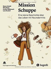 Mission Schuppe: Eine kleine Geschichte über das Leben mit Neurodermitis (Psychologische Kinderbücher)