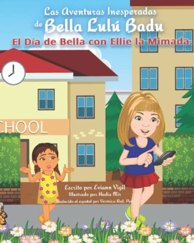 Las Aventuras Inesperadas de Bella Lulú Badu: El Día de Bella con Ellie la Mimada (The Unexpected Life of Bella Lulu Badu - Las Aventuras Inesperadas de Bella Lulú Badu, Band 1)