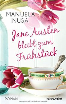 Jane Austen bleibt zum Frühstück: Roman