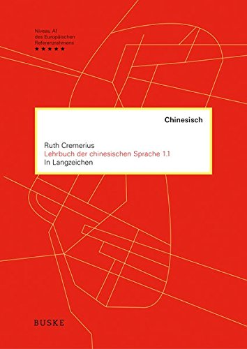 Cremerius, Ruth: Lehrbuch der chinesischen Sprache 1.1 in Langzeichen
