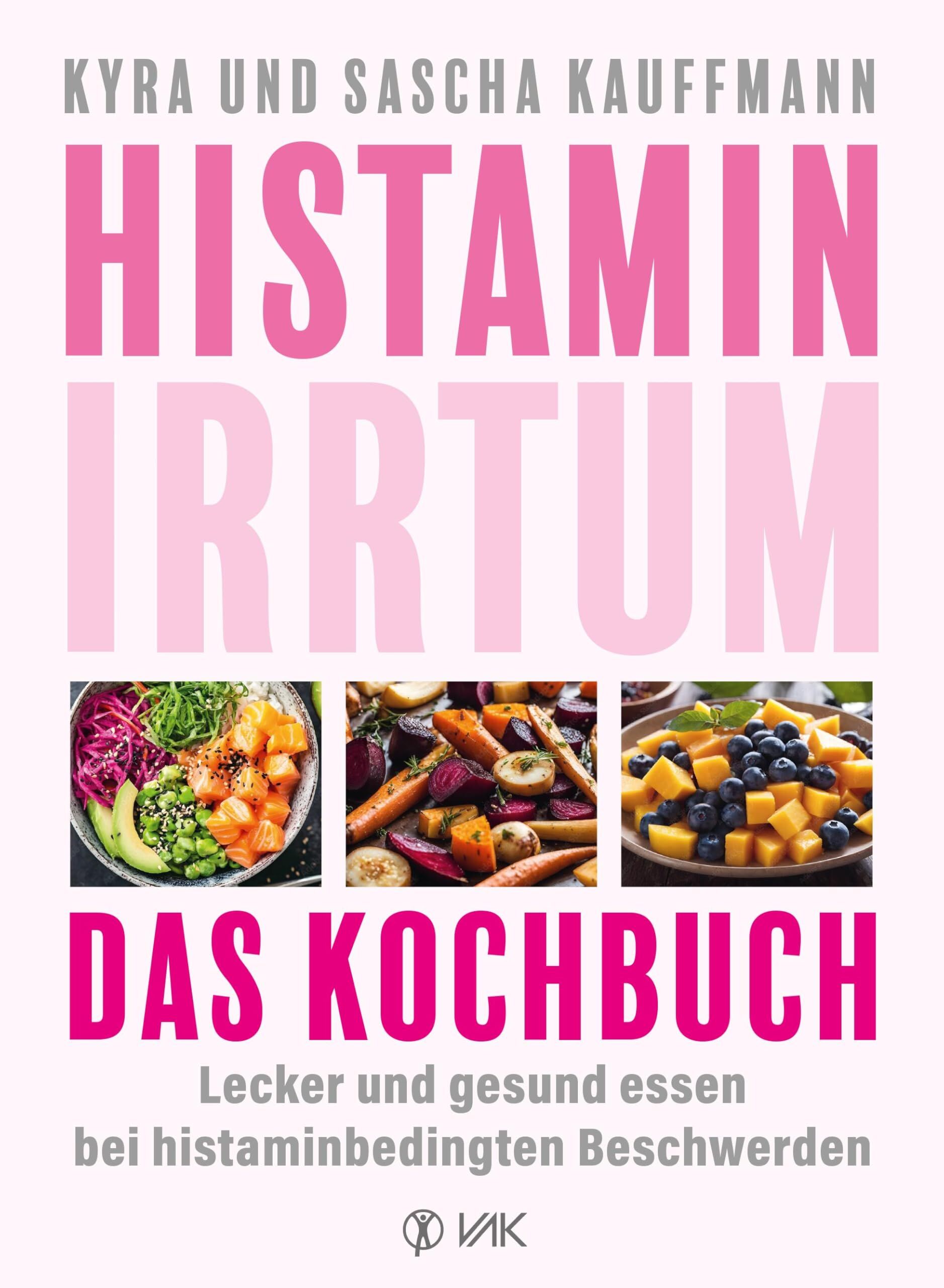 Kauffmann, Kyra: Histamin-Irrtum - Das Kochbuch