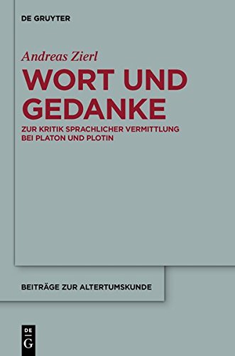 Wort und Gedanke: Zur Kritik sprachlicher Vermittlung bei Platon und Plotin (Beiträge zur Altertumskunde, Band 322)