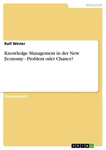 Knowledge Management in der New Economy - Problem oder Chance?: Diplomarbeit