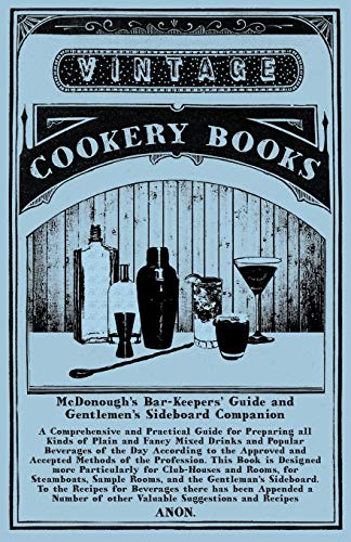 McDonough's Bar-Keepers' Guide and Gentlemen's Sideboard Companion: A Comprehensive and Practical Guide for Preparing all Kinds of Plain and Fancy ... Approved and Accepted Methods of the Professi