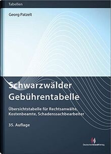 Schwarzwälder Gebührentabelle: Übersichtstabelle für Rechtsanwälte, Kostenbeamte, Schadenssachbearbeiter (Gebührentabellen)