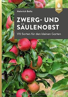 Zwerg- und Säulenobst: 170 Sorten für den kleinen Garten