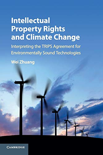 Intellectual Property Rights and Climate Change: Interpreting the TRIPS Agreement for Environmentally Sound Technologies