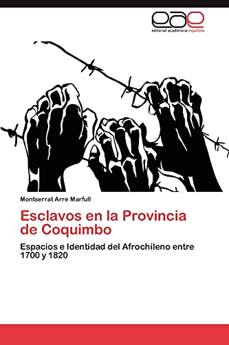 Esclavos en la Provincia de Coquimbo: Espacios e Identidad del Afrochileno entre 1700 y 1820
