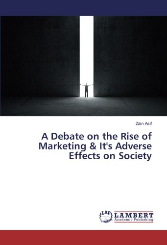 A Debate on the Rise of Marketing & It's Adverse Effects on Society