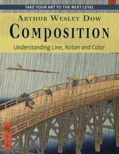 Dow, Arthur Wesley Composition, Understanding Line, Notan And Color (Dover Art Instruction)