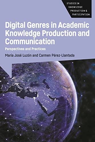 Digital Genres in Academic Knowledge Production and Communication: Perspectives and Practices (Studies in Knowledge Production and Participation, 4)