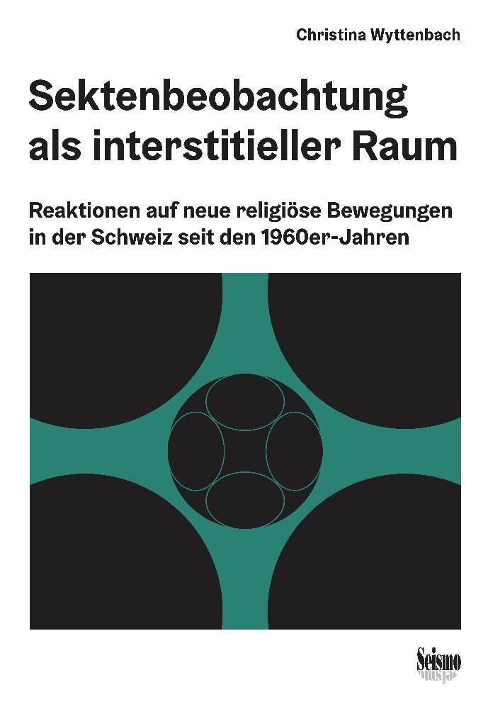 Sektenbeobachtung als interstitieller Raum: Reaktionen auf neue religiöse Bewegungen in der Schweiz seit den 1960er-Jahren (CULTuREL)