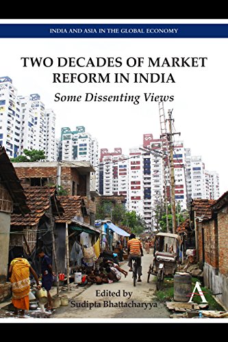 Two Decades of Market Reform in India: Some Dissenting Views (India and Asia in the Global Economy)