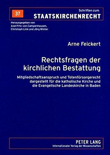 Rechtsfragen der kirchlichen Bestattung: Mitgliedschaftsanspruch und Totenfürsorgerecht dargestellt für die katholische Kirche und die evangelische ... (Schriften zum Staatskirchenrecht)