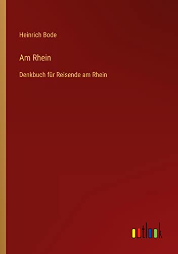 Am Rhein: Denkbuch für Reisende am Rhein