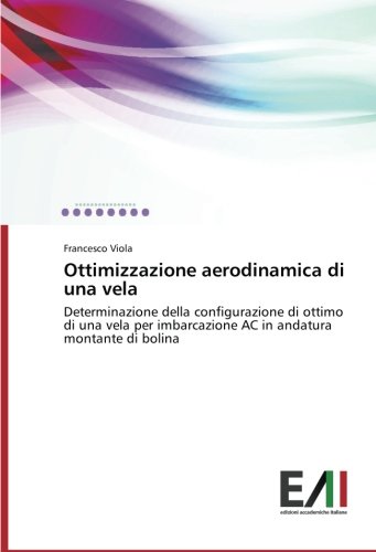 Ottimizzazione aerodinamica di una vela: Determinazione della configurazione di ottimo di una vela per imbarcazione AC in andatura montante di bolina
