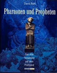 Pharaonen und Propheten. Das Alte Testament auf dem Prüfstand