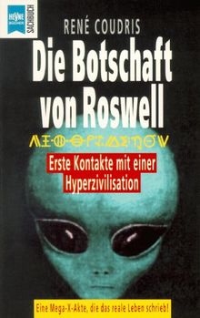 Die Botschaft von Roswell. Erste Kontakte mit einer Hyperzivilisation.