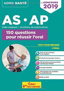 AS-AP, aide-soignant, auxiliaire de puériculture : 150 questions pour réussir l'oral : concours 2019