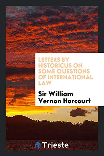 Letters by Historicus on Some Questions of International Law