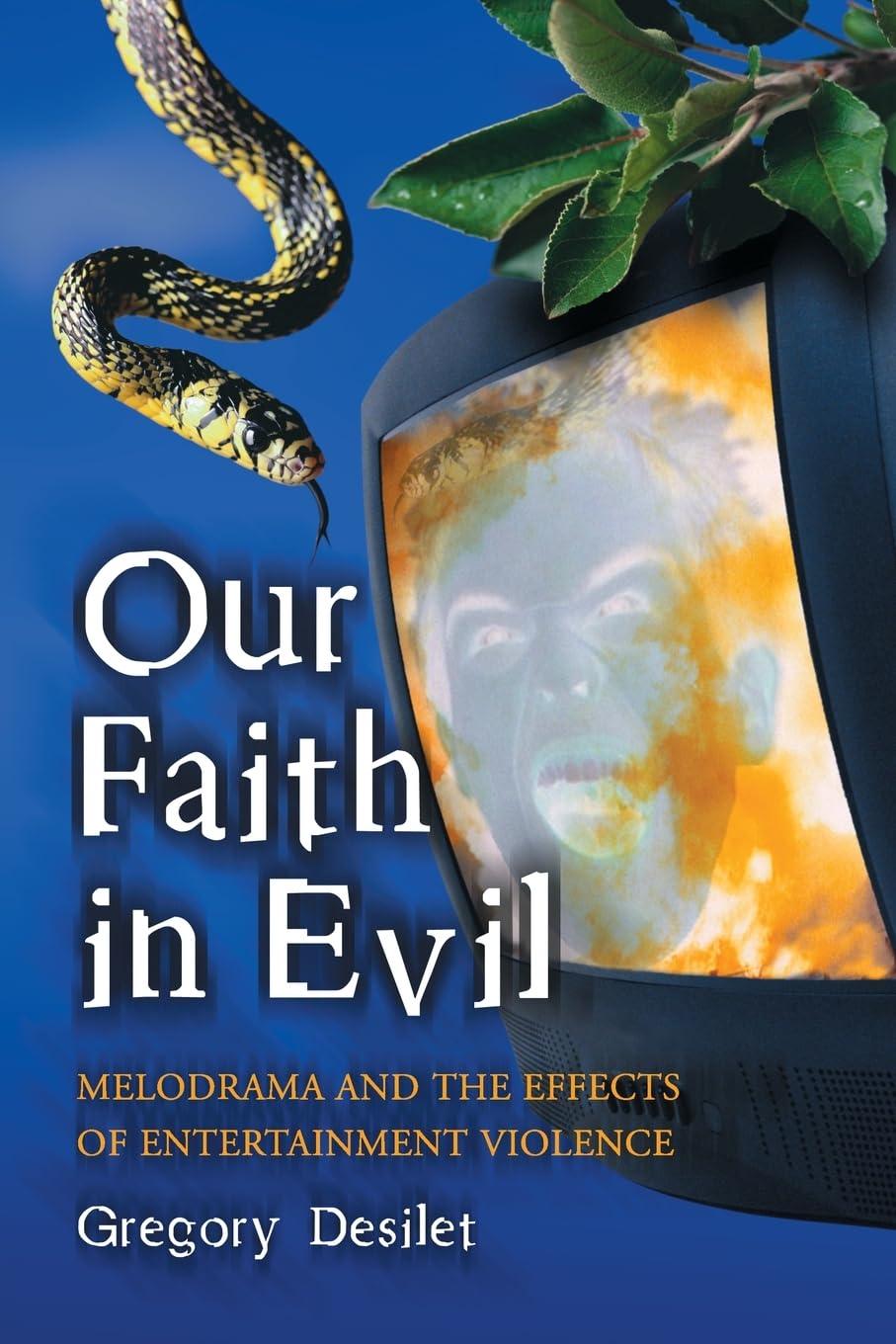 Our Faith in Evil: Melodrama and the Effects of Entertainment Violence (Grits And Greens)