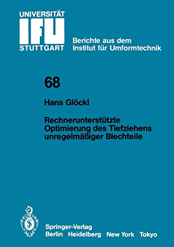 Rechnerunterstützte Optimierung des Tiefziehens unregelmäßiger Blechteile (IFU - Berichte aus dem Institut für Umformtechnik der Universität Stuttgart, 68, Band 68)