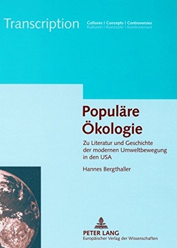 Populäre Ökologie: Zu Literatur und Geschichte der modernen Umweltbewegung in den USA (Transcription)