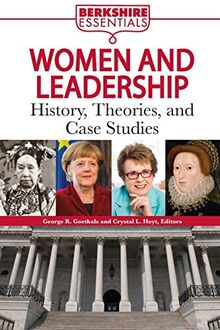 Women and Leadership: History, Theories, and Case Studies (Berkshire Essentials)