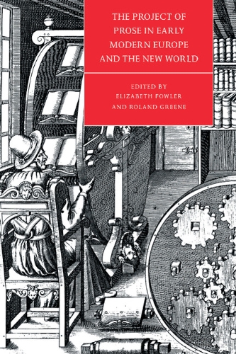 The Project of Prose in Early Modern Europe and the New World (Cambridge Studies in Renaissance Literature and Culture, Band 16)