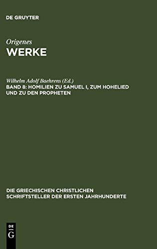 Homilien zu Samuel I, zum Hohelied und zu den Propheten: Kommentar zum Hohelied in Rufins und Hieronymus' Übersetzung (Die griechischen christlichen ... der ersten Jahrhunderte, 33, Band 33)