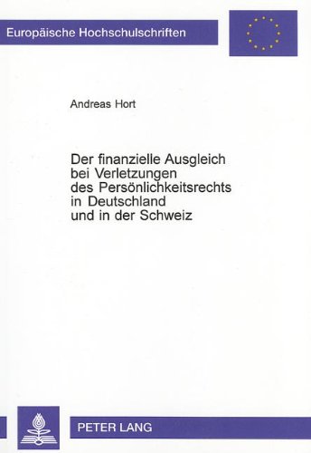 Der finanzielle Ausgleich bei Verletzungen des Persönlichkeitsrechts in Deutschland und in der Schweitz