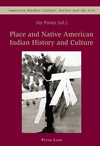 Place and Native American Indian History and Culture: Culture, Society and the Arts (American Studies: Culture, Society & the Arts)