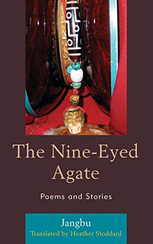 The Nine-Eyed Agate: Poems and Stories (Studies in Modern Tibetan Culture)