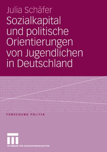 Sozialkapital und politische Orientierungen von Jugendlichen in Deutschland (Forschung Politik)
