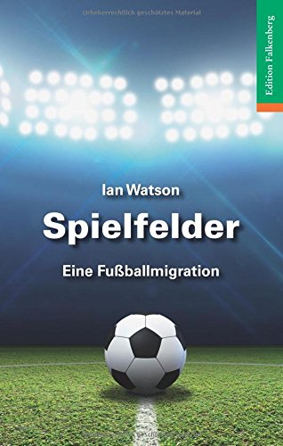 Spielfelder: Eine Fussballmigration