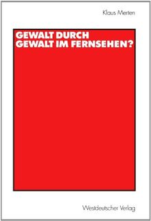 Gewalt durch Gewalt im Fernsehen? (German Edition)