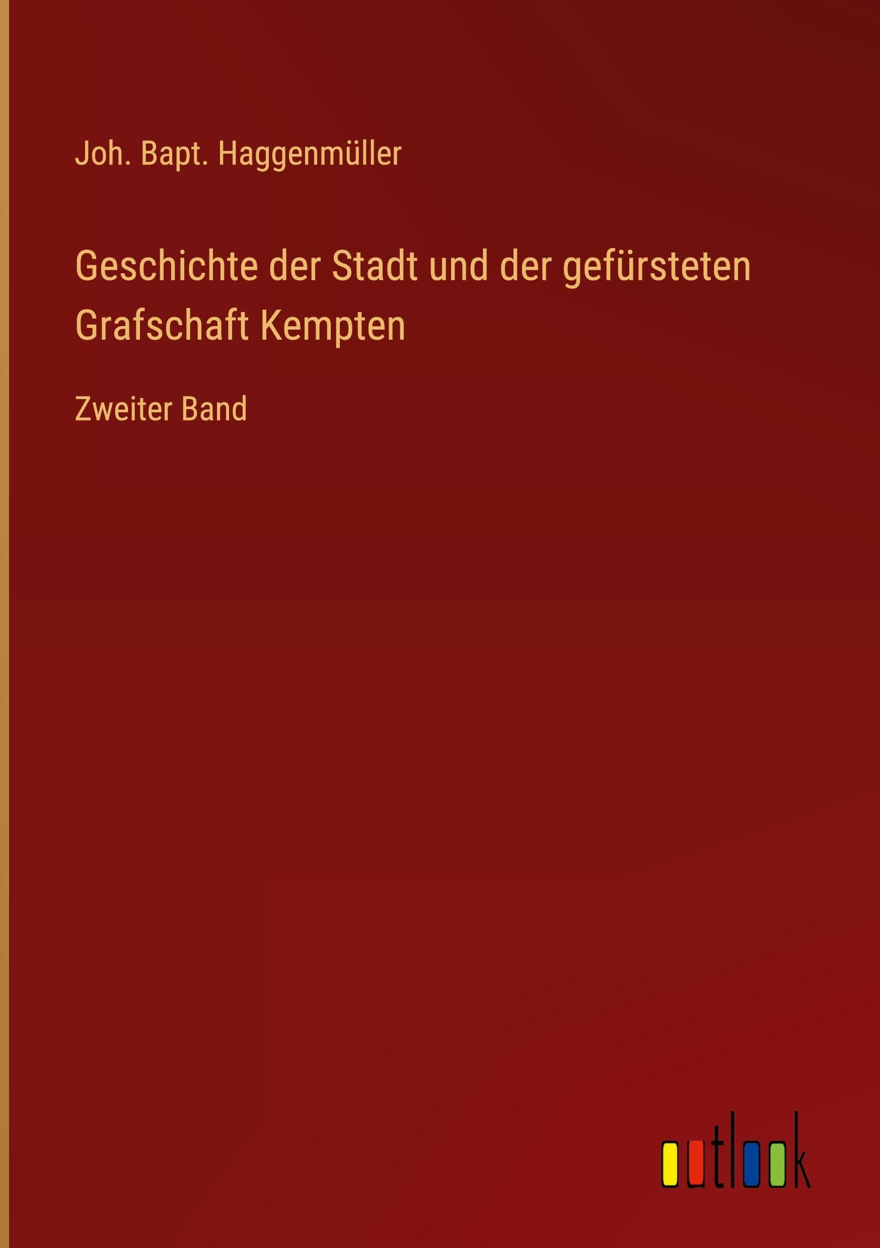 Geschichte der Stadt und der gefürsteten Grafschaft Kempten: Zweiter Band