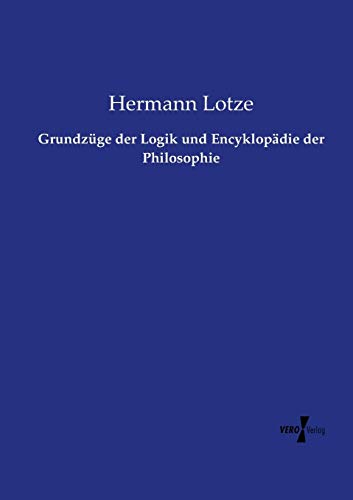 Grundzüge der Logik und Encyklopädie der Philosophie