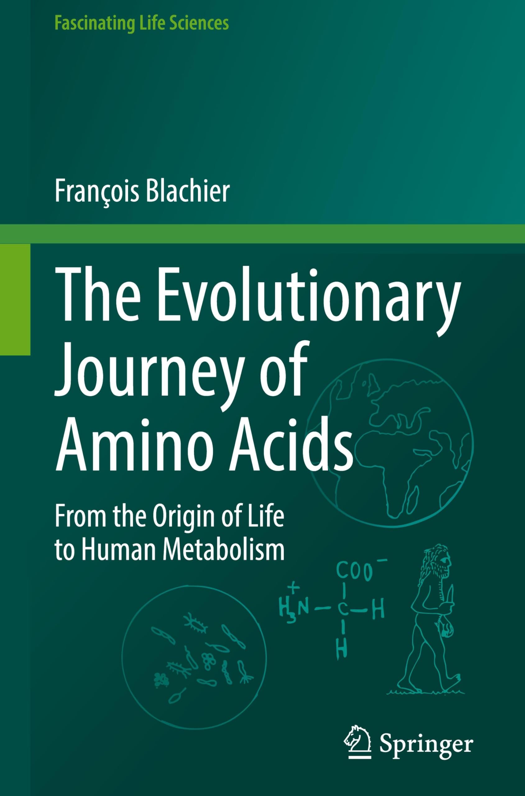 The Evolutionary Journey of Amino Acids: From the Origin of Life to Human Metabolism (Fascinating Life Sciences)