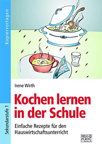 Kochen lernen in der Schule: Einfache Rezepte für den Hauswirtschaftsunterricht