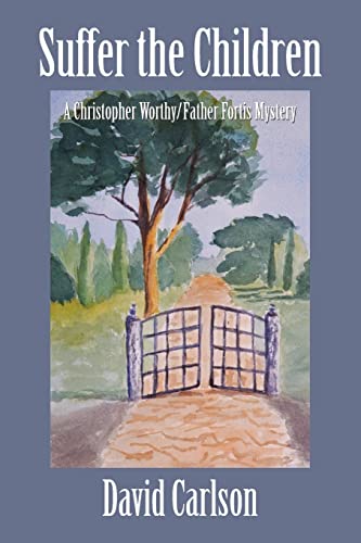 Suffer the Children (Achristopher Worthy and Father Fortis Mystery, Band 7)