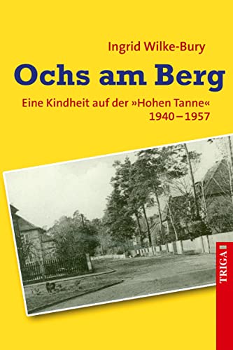Ochs am Berg: Eine Kindheit auf der Hohen Tanne. 1940-1957