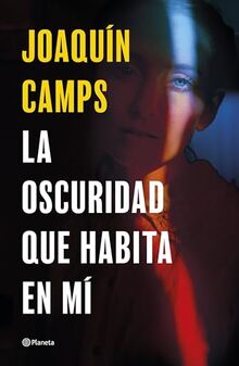 Bild von Joaquín Camps - La oscuridad que habita en mí (Autores Españoles e Iberoamericanos)