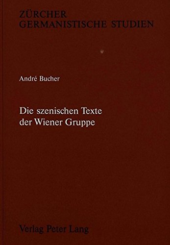 Die szenischen Texte der Wiener Gruppe (Zürcher Germanistische Studien)