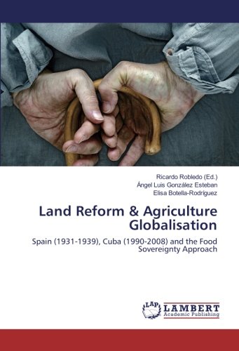 Land Reform & Agriculture Globalisation: Spain (1931-1939), Cuba (1990-2008) and the Food Sovereignty Approach