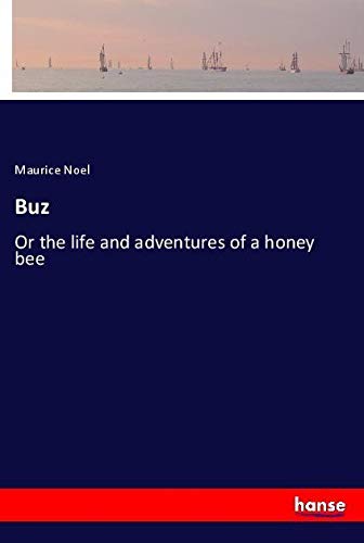 Buz: Or the life and adventures of a honey bee