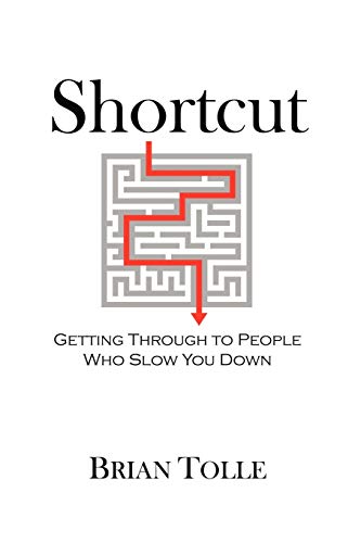 Shortcut: Getting Through To People Who Slow You Down