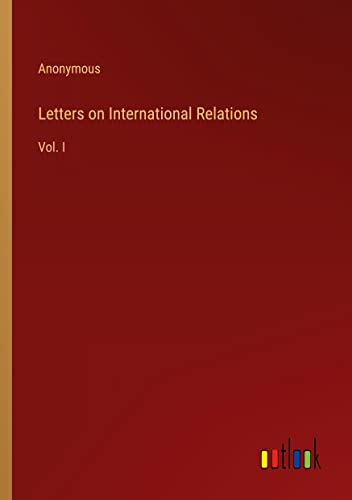 Letters on International Relations: Vol. I